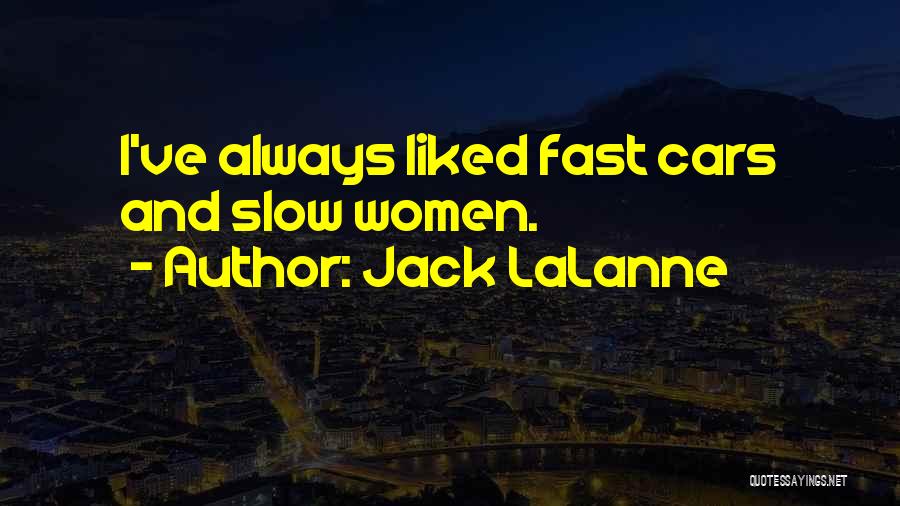 Going Fast In Cars Quotes By Jack LaLanne