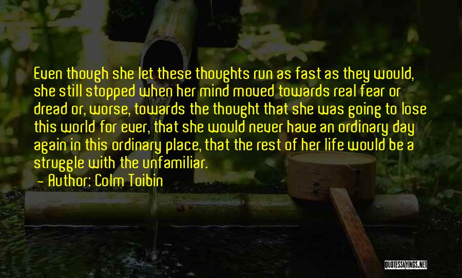 Going Fast In Life Quotes By Colm Toibin