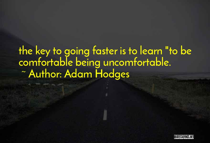 Going Faster Quotes By Adam Hodges