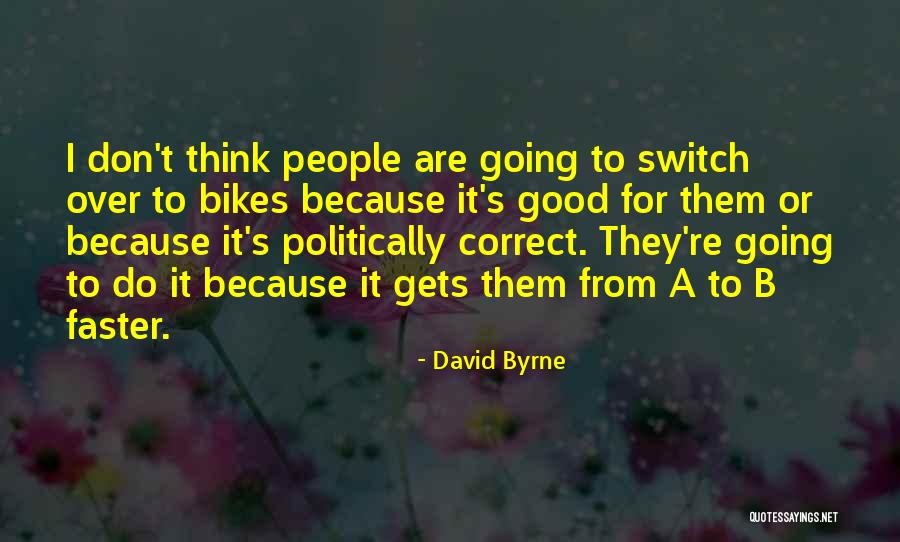 Going Faster Quotes By David Byrne