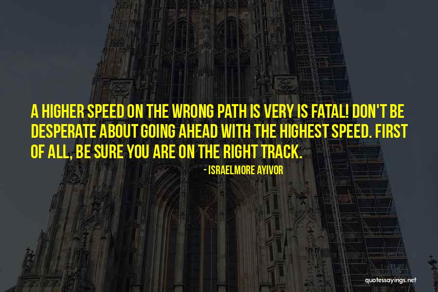 Going Faster Quotes By Israelmore Ayivor