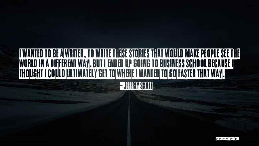 Going Faster Quotes By Jeffrey Skoll