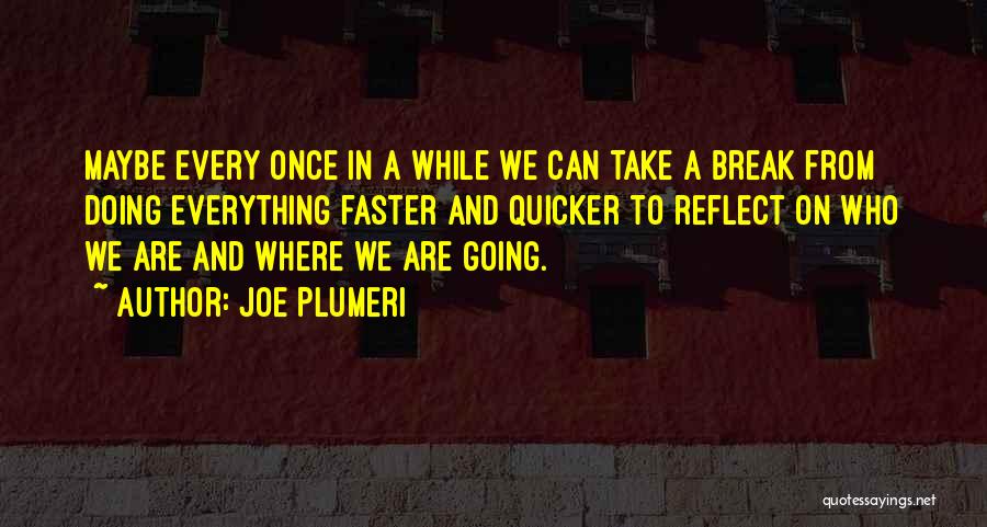 Going Faster Quotes By Joe Plumeri