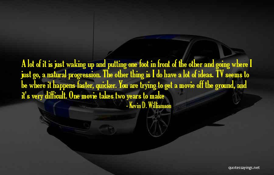 Going Faster Quotes By Kevin D. Williamson Going Faster Quotes By Kevin D. Williamson