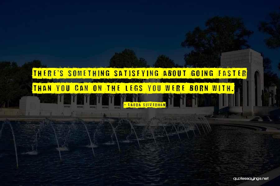 Going Faster Quotes By Laura Silverman Going Faster Quotes By Laura Silverman