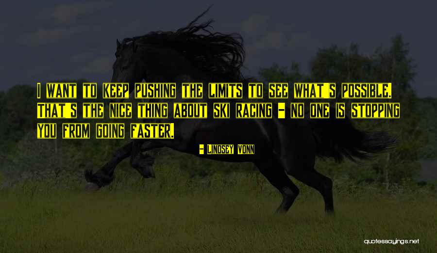 Going Faster Quotes By Lindsey Vonn Going Faster Quotes By Lindsey Vonn