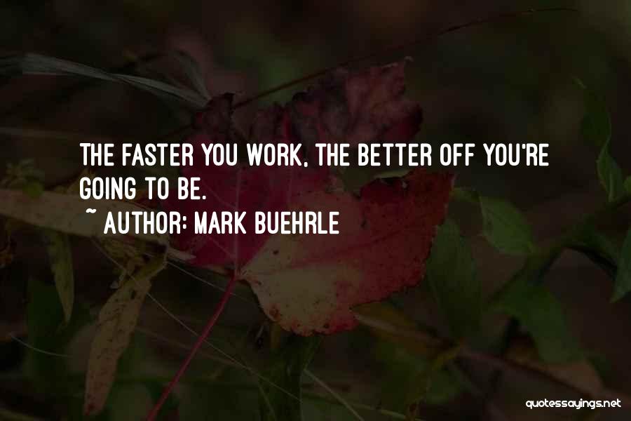 Going Faster Quotes By Mark Buehrle