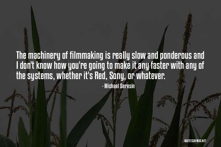 Going Faster Quotes By Michael Seresin Going Faster Quotes By Michael Seresin
