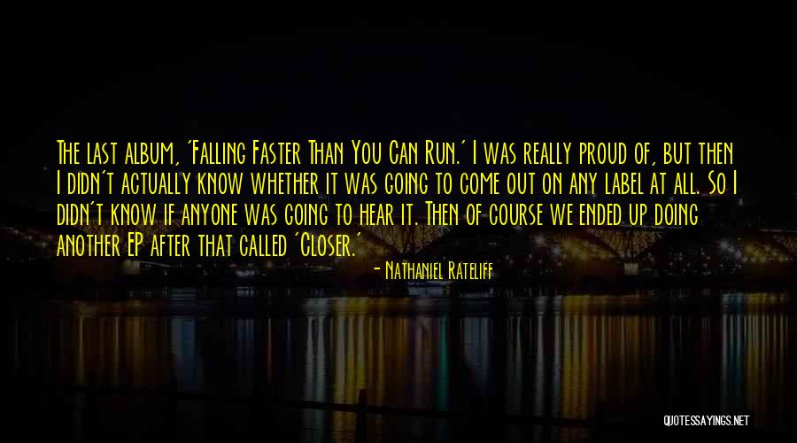 Going Faster Quotes By Nathaniel Rateliff