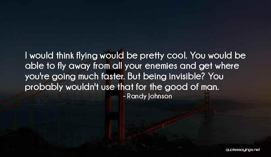 Going Faster Quotes By Randy Johnson Going Faster Quotes By Randy Johnson