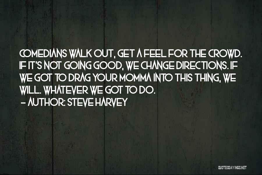 Going For A Walk Quotes By Steve Harvey