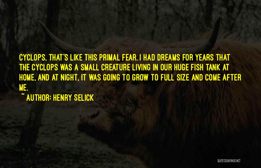 Going For Dreams Quotes By Henry Selick