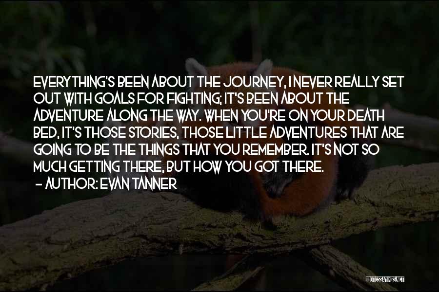 Going For Goals Quotes By Evan Tanner
