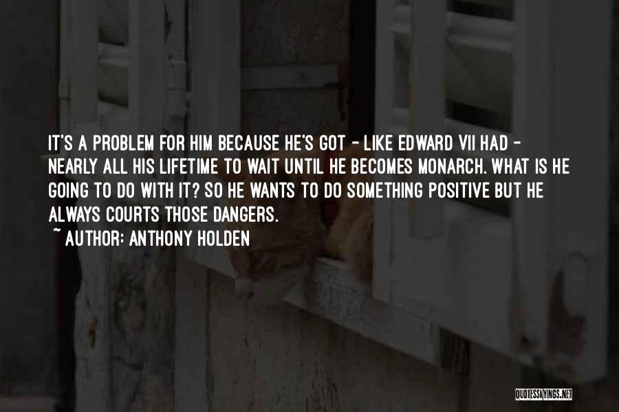 Going For It All Quotes By Anthony Holden