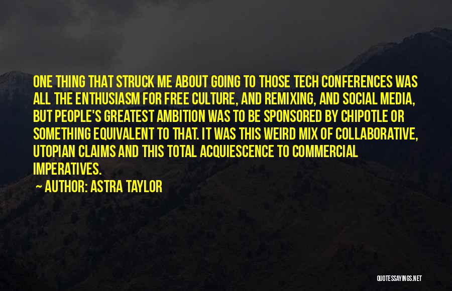 Going For It All Quotes By Astra Taylor