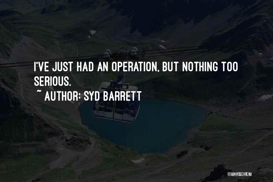 Going For Operation Quotes By Syd Barrett