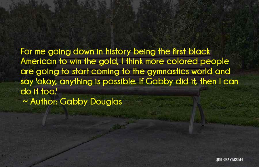 Going For The Gold Quotes By Gabby Douglas