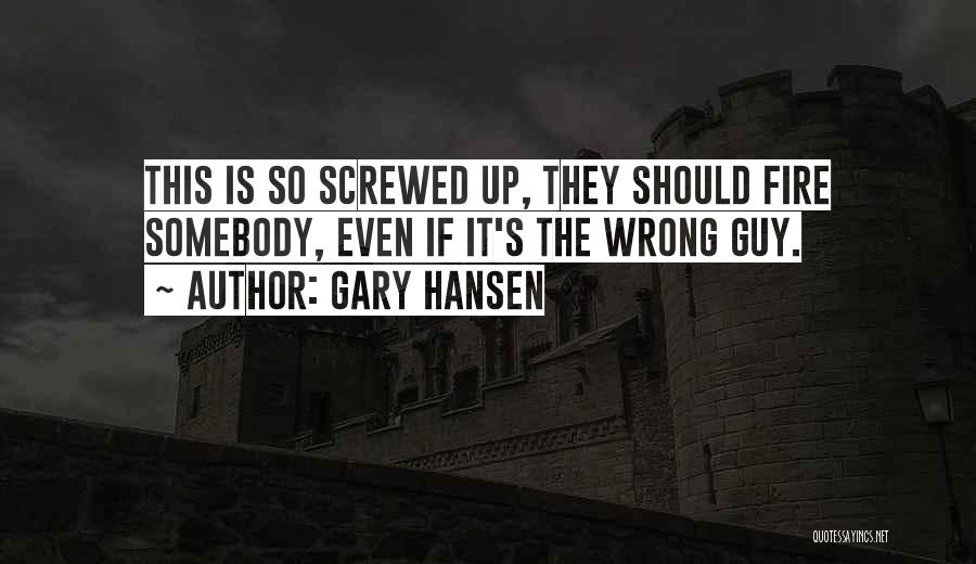 Going For The Wrong Guy Quotes By Gary Hansen