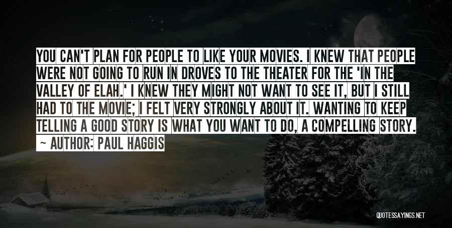 Going For What You Want Quotes By Paul Haggis