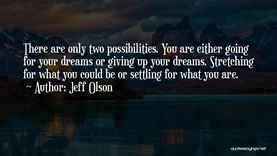 Going For Your Dreams Quotes By Jeff Olson