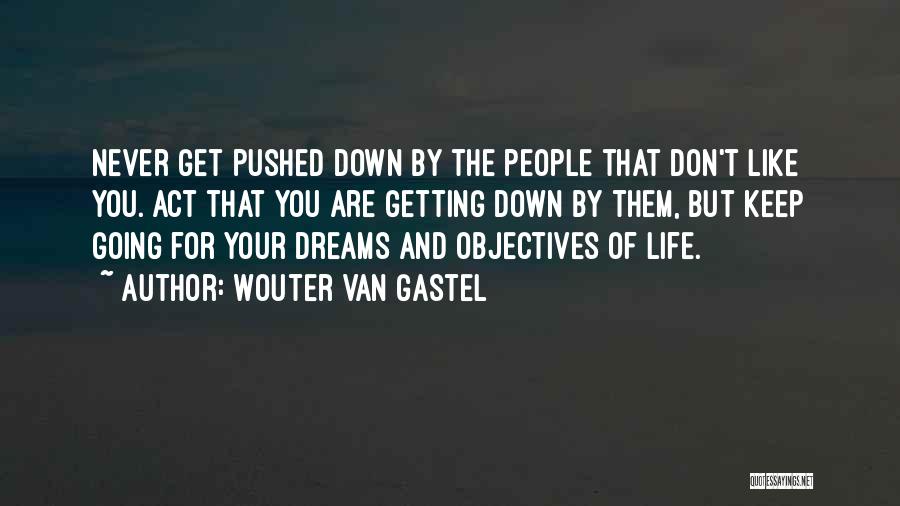 Going For Your Dreams Quotes By Wouter Van Gastel