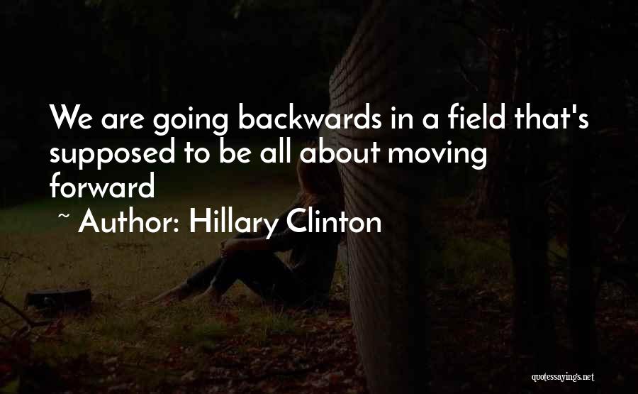 Going Forward Not Backwards Quotes By Hillary Clinton