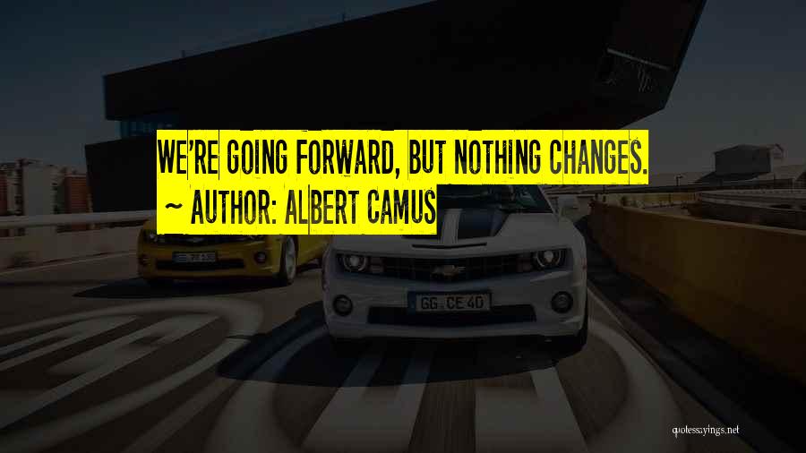 Going Forward Quotes By Albert Camus