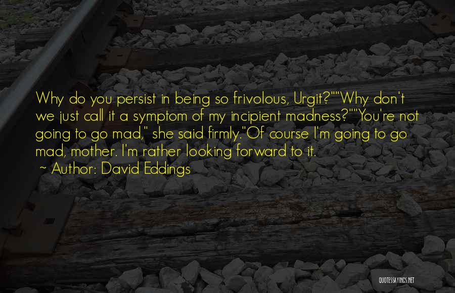 Going Forward Quotes By David Eddings