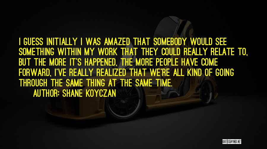 Going Forward Quotes By Shane Koyczan