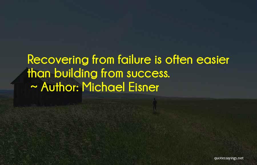 Going From Failure To Success Quotes By Michael Eisner