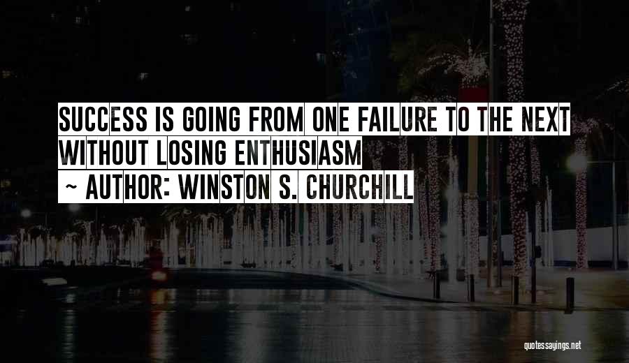 Going From Failure To Success Quotes By Winston S. Churchill