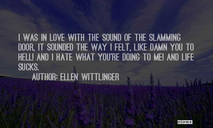 Going From Love To Hate Quotes By Ellen Wittlinger