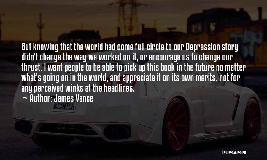 Going Full Circle Quotes By James Vance