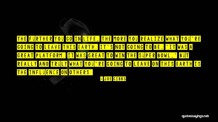Going Further In Life Quotes By Joe Gibbs Going Further In Life Quotes By Joe Gibbs