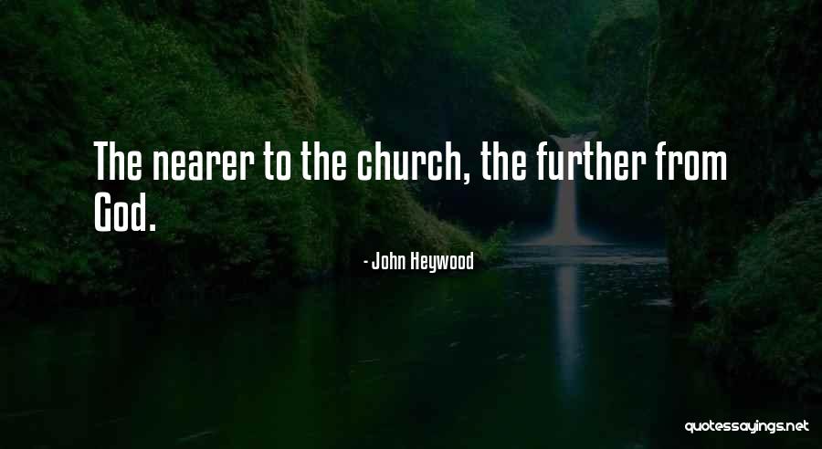 Going Further In Life Quotes By John Heywood Going Further In Life Quotes By John Heywood