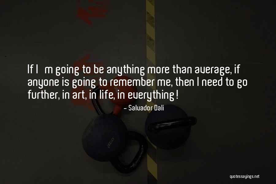 Going Further In Life Quotes By Salvador Dali