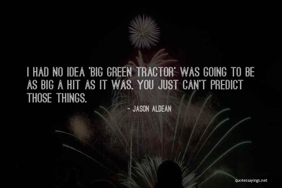 Going Green Quotes By Jason Aldean Going Green Quotes By Jason Aldean