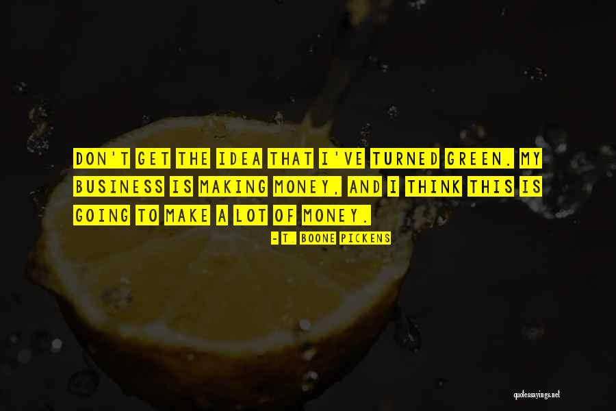 Going Green Quotes By T. Boone Pickens Going Green Quotes By T. Boone Pickens