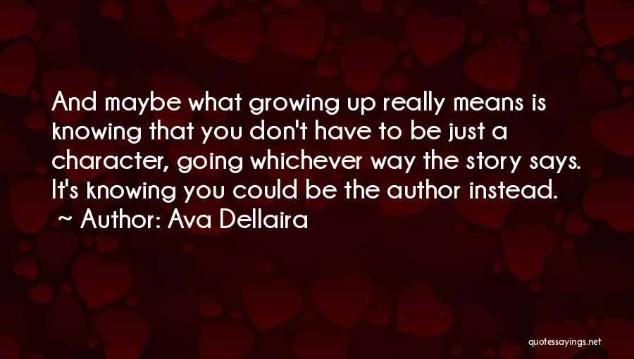 Going Growing Up Quotes By Ava Dellaira