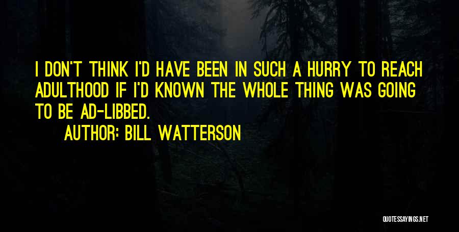 Going Growing Up Quotes By Bill Watterson