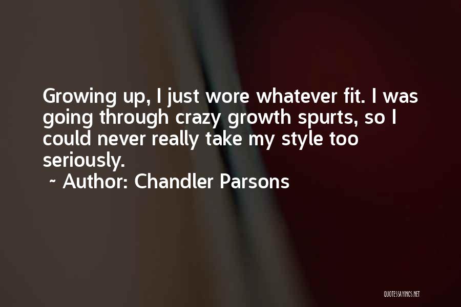 Going Growing Up Quotes By Chandler Parsons