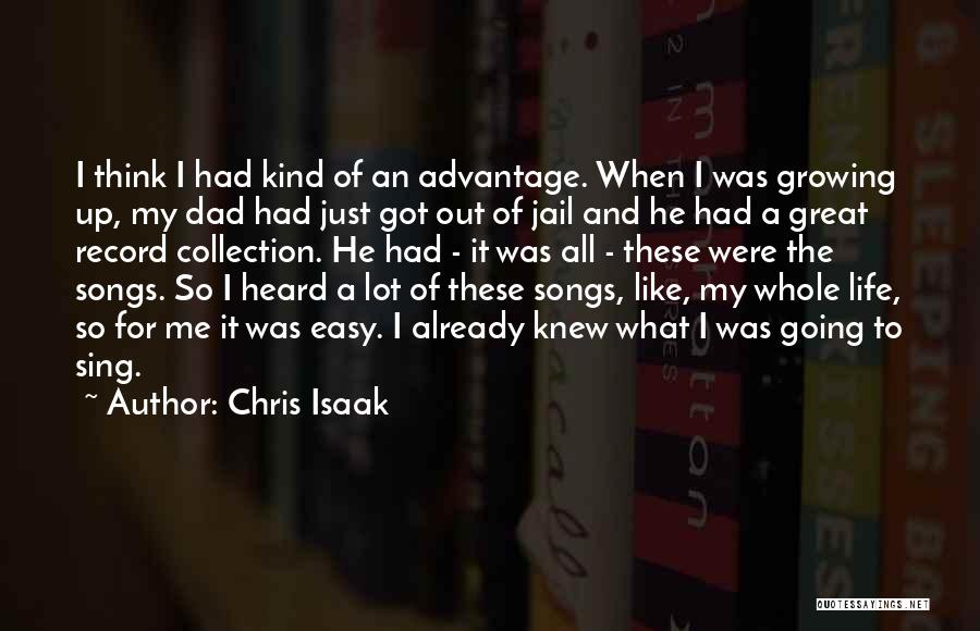 Going Growing Up Quotes By Chris Isaak