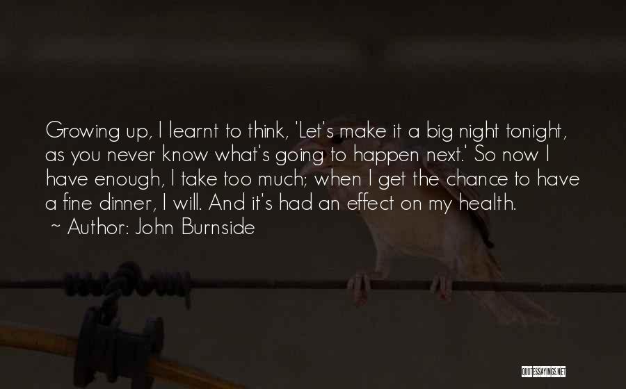 Going Growing Up Quotes By John Burnside