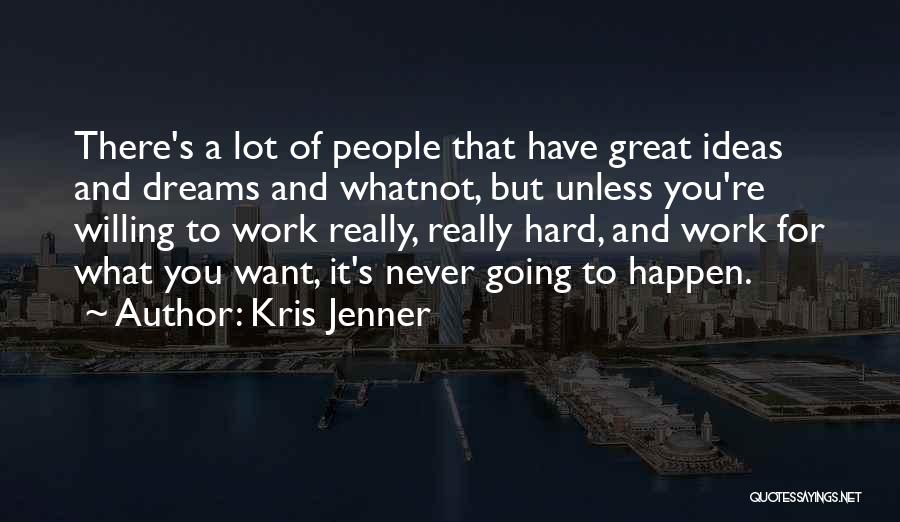 Going Hard For What You Want Quotes By Kris Jenner
