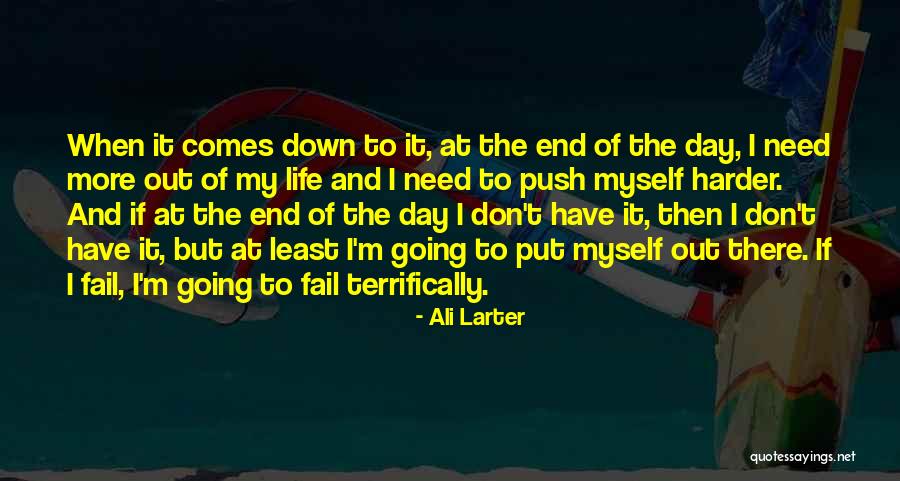 Going Harder Quotes By Ali Larter