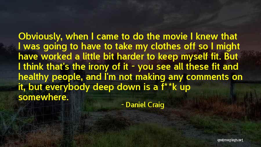 Going Harder Quotes By Daniel Craig