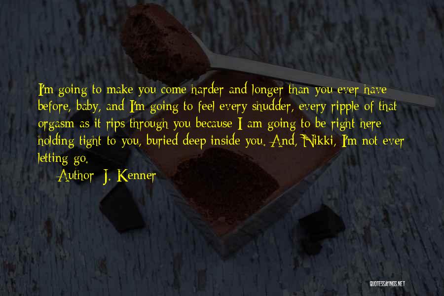 Going Harder Quotes By J. Kenner