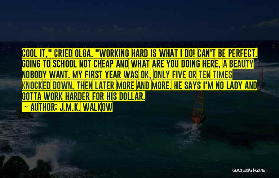 Going Harder Quotes By J.M.K. Walkow