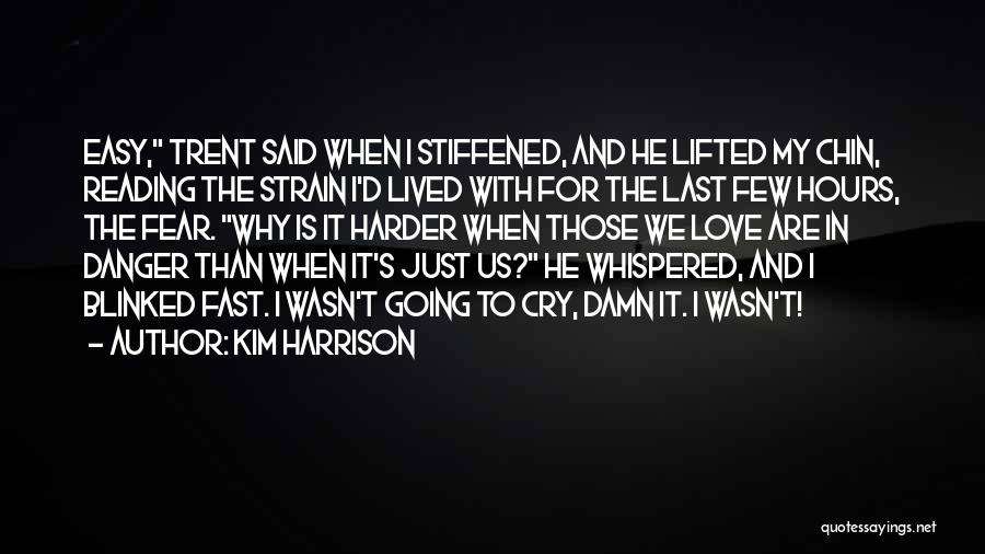 Going Harder Quotes By Kim Harrison