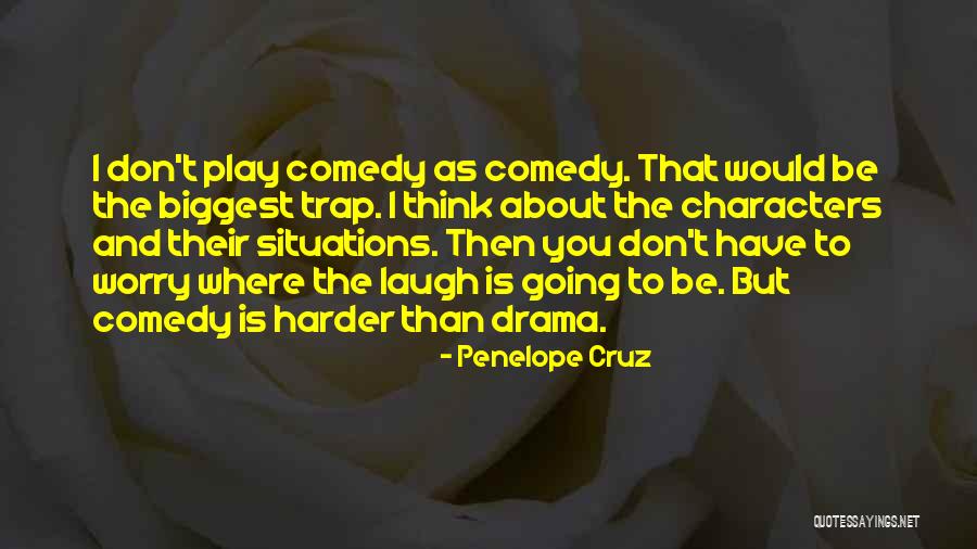 Going Harder Quotes By Penelope Cruz